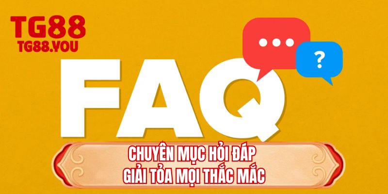 Chuyên mục hỏi đáp giải tỏa mọi thắc mắc  