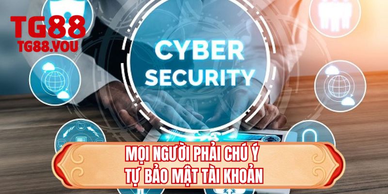 Mọi người phải chú ý tự bảo mật tài khoản 