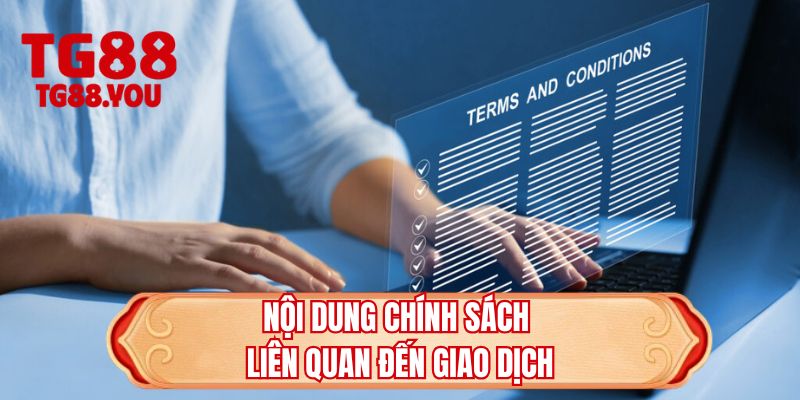 Nội dung chính sách liên quan đến giao dịch