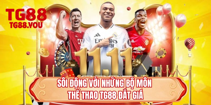 Sôi động với những bộ môn thể thao TG88 đắt giá 