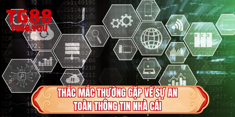 Thắc mắc thường gặp về sự an toàn thông tin nhà cái